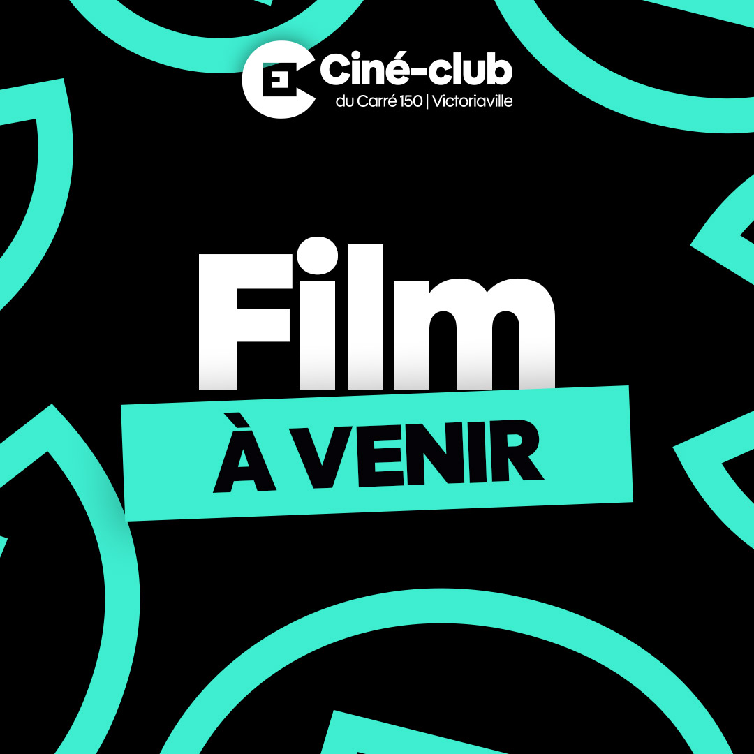 Film du 16 novembre 2026 - Le Carré 150, Victoriaville
