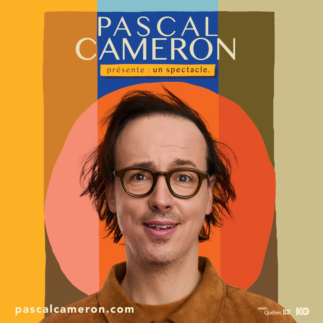 Pascal Cameron - Présente : un spectacle - Le Carré 150, Victoriaville