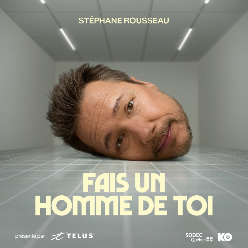 Stéphane Rousseau - Fais un homme de toi - Le Carré 150, Victoriaville